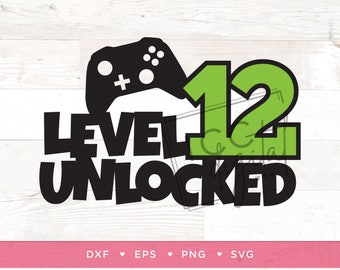 Level 12 Unlocked Digital File, Level Unlocked Shirt, Gamer Shirt, Gamer Cake Topper, 12th Birthday Shirt, Sublimation, Vector, Digital, SVG