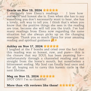 May include: A screenshot of positive reviews for a spiritual guidance service. The reviews highlight the authenticity and honesty of the service provider, Elena. The reviews mention that Elena's readings are accurate and provide closure and healing.