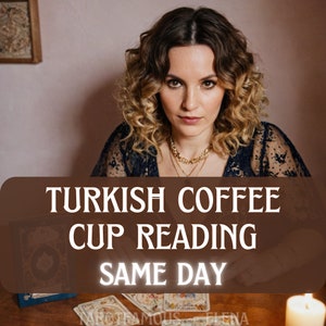 turkish coffee cup reading, same day reading, fortune teller, coffee cup reading, telepathic reading, cup reading, clairvoyant reading