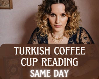turkish coffee cup reading, same day reading, fortune teller, coffee cup reading, telepathic reading, cup reading, clairvoyant reading