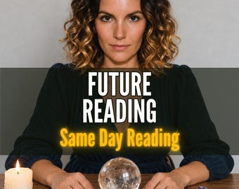 May include: A person wearing a black long-sleeved dress sits behind a wooden table with a lit white candle, a clear crystal ball on a wooden base, and purple amethyst crystals. The text reads FUTURE READING and Same Day Reading.