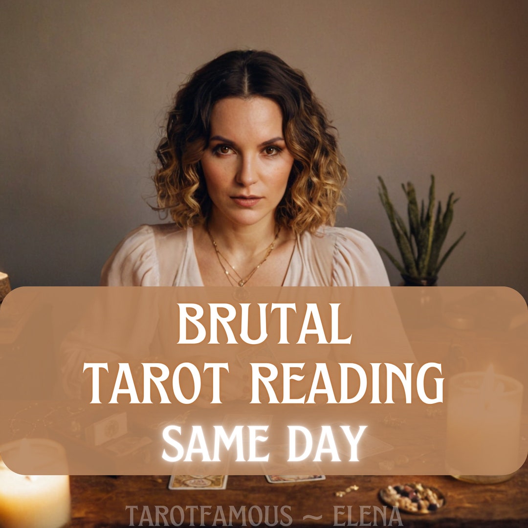 Brutal Tarot Reading, Brutal Psychic Reading, Honest Reading, Same Day