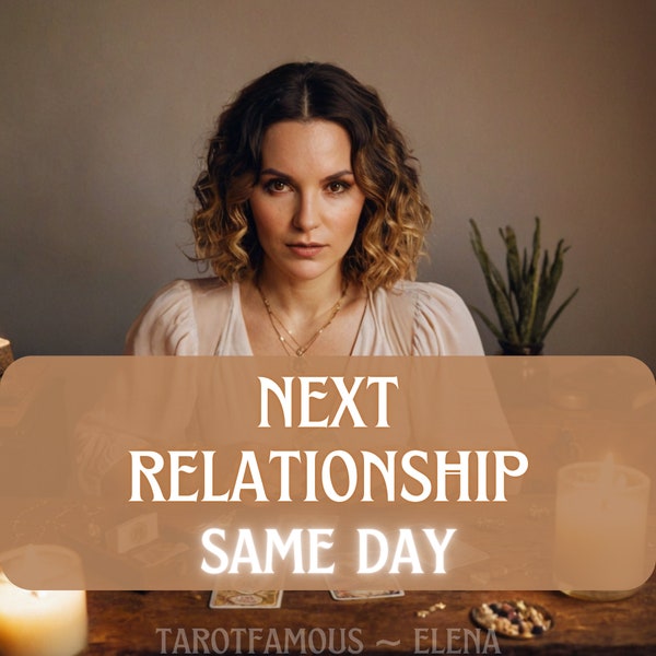 next relationship reading, what is my next relationship, who will be my next relationship, psychic love reading, future love reading