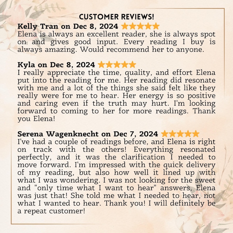 May include: Customer reviews for a psychic reading service. The reviews are positive and highlight the reader's accuracy, clarity, and positive energy. The reviews are dated December 7th and 8th, 2024.