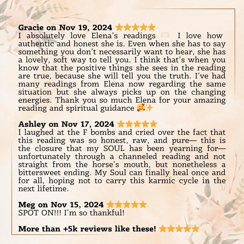 May include: A screenshot of positive reviews for a spiritual guidance service. The reviews highlight the authenticity and honesty of the service provider, Elena. The reviews mention that Elena's readings are accurate and provide closure and healing.