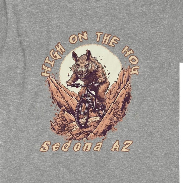 High on the Hog Sedona Arizona MTB t-shirt Sedona Mountain Bike shirt Sedona trip shirt Sedona vortex energy Sedona