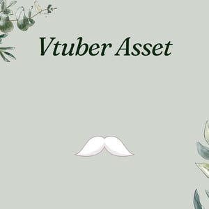 Puede incluir: Fondo gris claro con el texto "Vtuber Asset" en verde oscuro. Un bigote blanco centrado debajo del texto. Ilustraciones botánicas en acuarela en verde y azul en las esquinas.