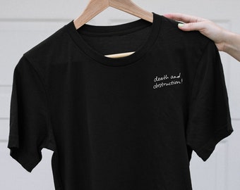 ¡Muerte y destrucción! Camiseta unisex
