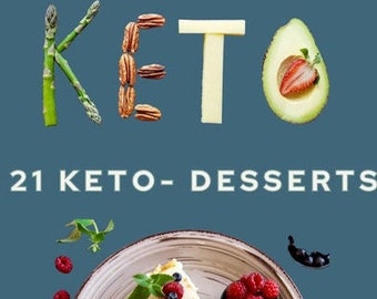 21 Keto Desserts, easy keto , low carb, guilt free treats, sugar free, digital, pdf,