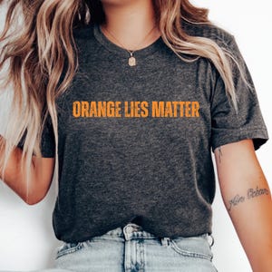Orange Lies Matter Shirt, Hände weg von Demonstrationen, politischer Aktivismus T-Shirt, Umweltrechte T-Shirt