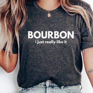 Bourbon Lover T Shirt, Gift For Bourbon Drinker, Whiskey Drinker T Shirt, Gift For Whiskey Drinker
