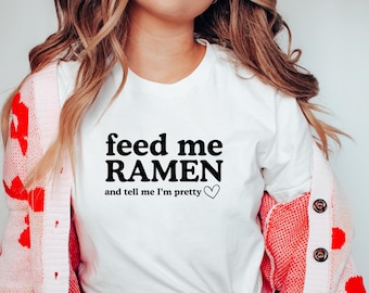 Feed Me Ramen Funny Foodie T-Shirt: Ramen Lover Gift