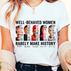 Empowered Women T-Shirt: Well Behaved Women Make History, Unisex Jersey Tee