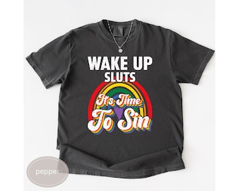 Wake Up Sluts It's Time To Sin Shirt, Funny Pride Rainbow, Lgbtq Sweatshirt, Funny Gay Pride T Shirt, Pride Week Gift