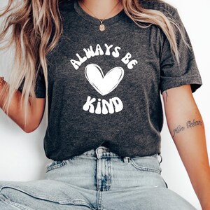 Always Be Kind T-Shirt: Unisex Soft Cotton Tee