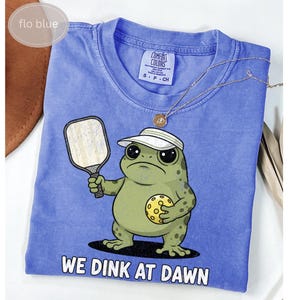 Comfort Colors We Dink At Dawn Pickleball Shirt, Pickleball Player Gift, Shirt For Pickleball, Funny Pickleball Tee