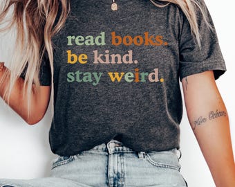 Book Lover Shirt: Lesen, Be Kind, Stay Weird - Unisex T-Shirt