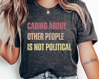 Caring About People T-Shirt: Social Justice Human Rights Tee