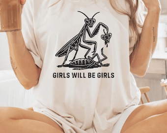Camiseta feminista de la mantis religiosa: Las chicas serán chicas, un regalo para los amantes de los insectos.