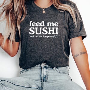 Feed Me Sushi T-Shirt: Funny Foodie Gift