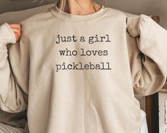 Just a Girl Who Loves Pickleball Sweater Pickleball Gift Pickleball Player Shirt Pickleball Partner Pickleball Coach Pickleball Team