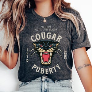 Cougar Puberty Perimenopause Shirt: Funny 45th Birthday Gift