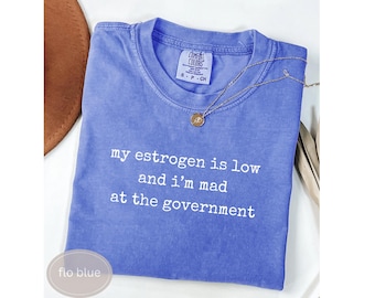Camiseta divertida sobre la menopausia Camiseta política divertida Camiseta feminista Camiseta de perimenopausia Me encanta cuando las mujeres Anti Trump sutil