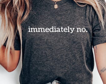 Immediately No Shirt: Funny Introvert Humor Tee