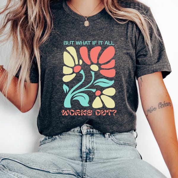 Camiseta con estampado floral: ¿Y si todo sale bien? - Camiseta unisex de jersey