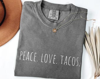 Comfort Colors Peace Love Tacos-shirt, Mexican Food-T-shirt