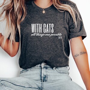 With Cats All Things Are Possible t shirt | funny cat t shirt | gift for cat lover | t shirt for cat lover | t shirt for veterinarian
