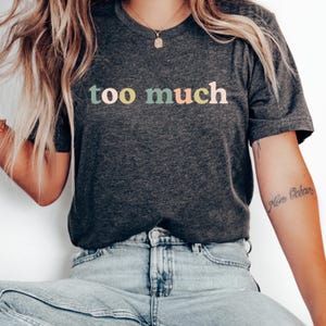 Too Much T-Shirt: Extrovert Gift, Unisex Jersey Tee