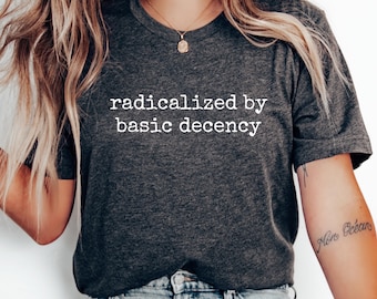 Basic Human Decency T-Shirt: Social Justice Activist Unisex Tee