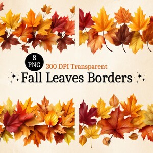 May include: Eight digital graphics of autumn leaves borders. The leaves are in shades of red, orange, yellow, and brown. The graphics are 300 DPI and transparent.