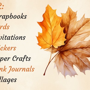 May include: A list of craft project ideas written in black text on a beige background with two watercolour painted autumn leaves in the background. The list includes: Scrapbooks, Cards, Invitations, Stickers, Paper Crafts, Junk Journals, and Collages.