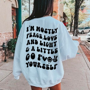 Soy sobre todo paz amor y luz y un poco Go F Yourself sudadera, sudadera hippie