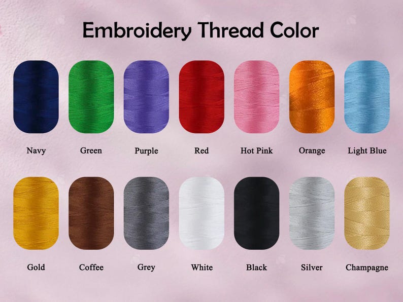 May include: A color chart displaying embroidery thread colors. The chart includes Navy, Green, Purple, Red, Hot Pink, Orange, Light Blue, Gold, Coffee, Grey, White, Black, Silver, and Champagne. The text "Embroidery Thread Color" is at the top.