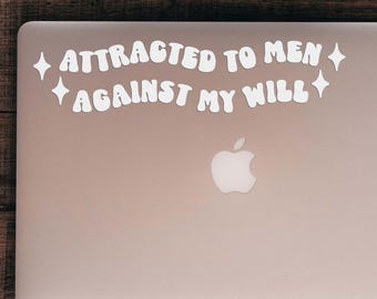 Atraída por hombres contra mi voluntad / Pegatina de vinilo divertida y femenina