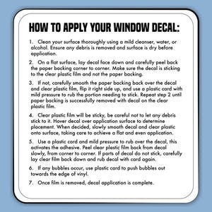 May include: White rectangular card with rounded corners, featuring black text: "HOW TO APPLY YOUR WINDOW DECAL:" followed by numbered instructions for applying a decal. The card is set against a light blue background.