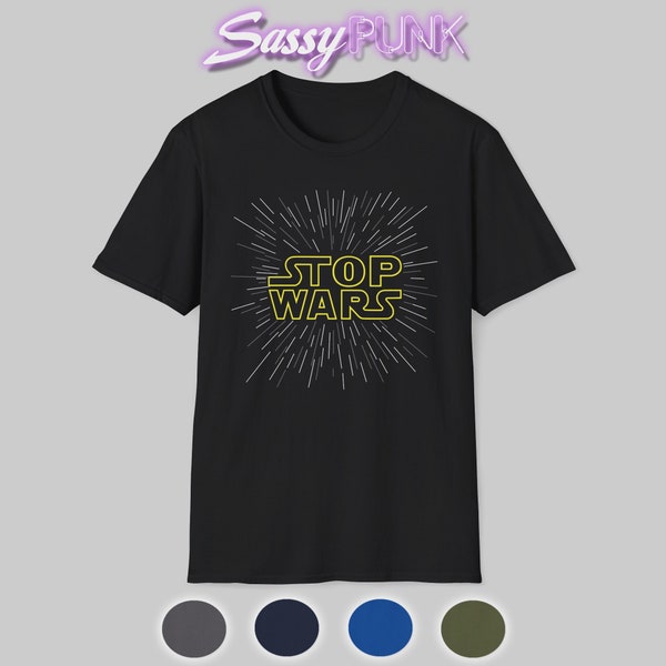 STOP WARS Unisex Softstyle T-Shirt / Activist Protest Political Shirt Anti-War Peace No Wars Human Rights Equality Tee Show Kindness  Shirts