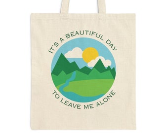 Its a Beautiful Day to Leave Me Alone Cotton Canvas Tote Bag