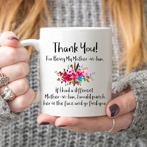 Mother in law Gift Mug - Mothers Day Gift - Thank You For Being My Mother in law, Punch Her In The Face