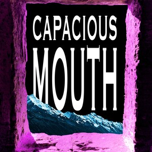 Poetry Collection | CAPACIOUS MOUTH