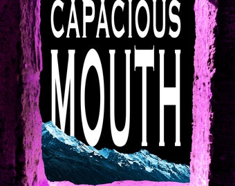 Poetry Collection | CAPACIOUS MOUTH