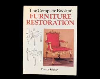 Le livre complet de la restauration de meubles par Tristan Salazar - Publié à l'origine en 1980 - Réimpression 1992 - Livraison gratuite