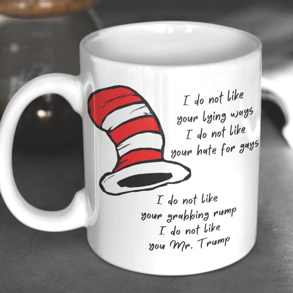 Trump Funny Dr Suess inspired "I do not like Trump" Political Mug, 2024 Political Mug, Funny Political Gift