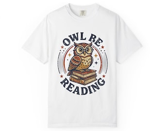 Owl Be Reading Owl Shirt, Bookish Owl on Books Tee, Comfort Colors Book Lover Gift