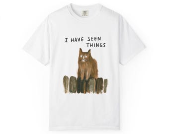 I Have Seen Things Cat Shirt, Funny Weird Cat Tee, Comfort Colors Quirky Cat Lover Gift