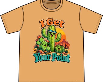 Cactus I Get Your Point! T-Shirt: Vintage Mineral Wash, 100% Cotton