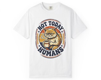 Not Today Humans Grumpy Cat Shirt, Funny Coffee Cat Tee, Comfort Colors Sarcastic Cat Lover Gift